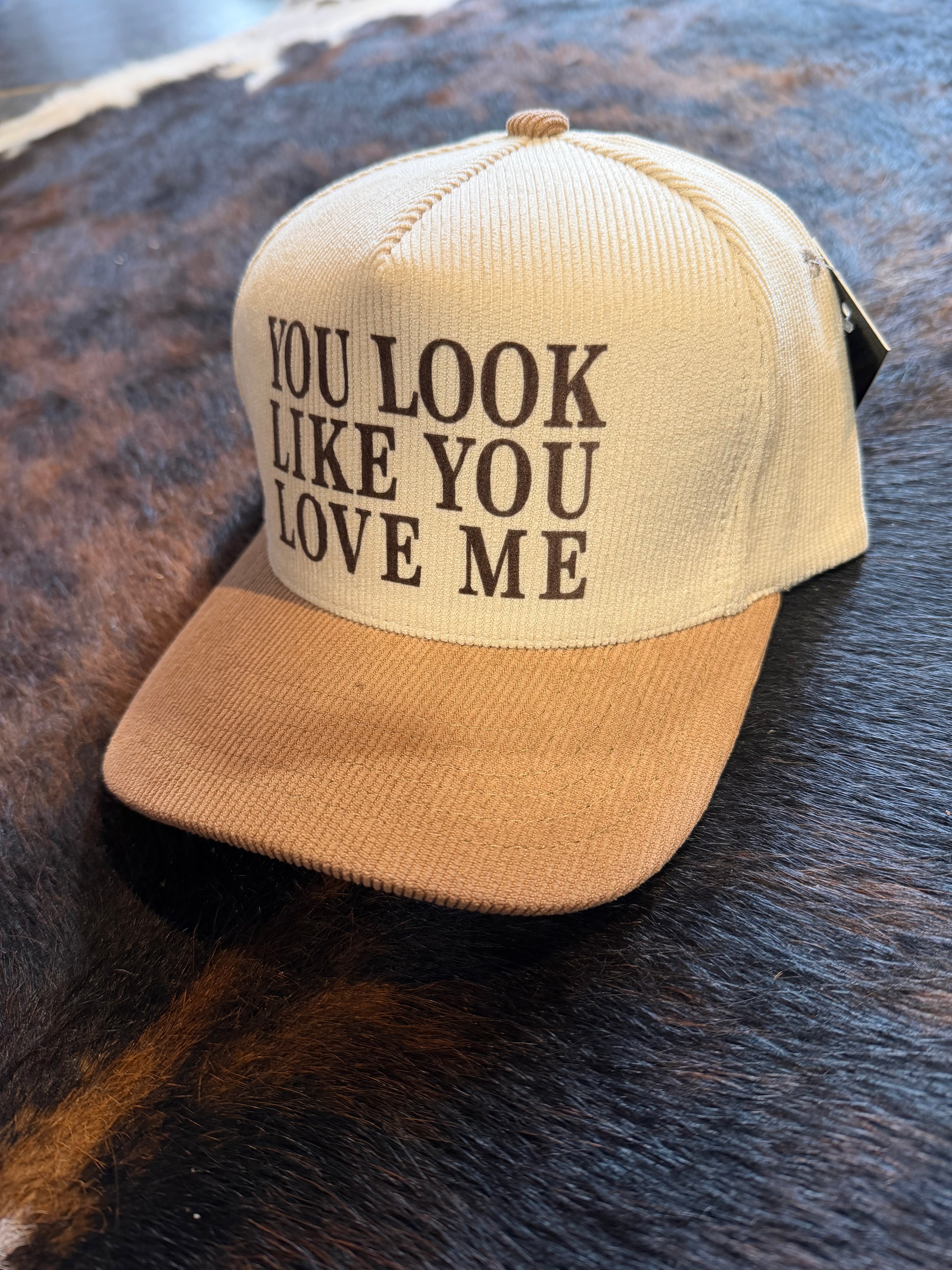 You Look Like You Love Me Trucker Cap